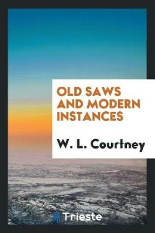 Cover of Old Saws and Modern Instances