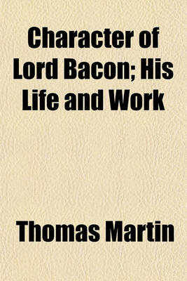 Book cover for Character of Lord Bacon; His Life and Work