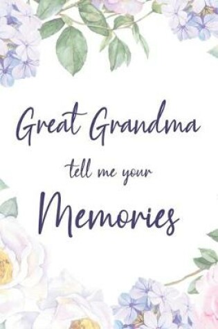 Cover of Great Grandma Tell Me Your Memories