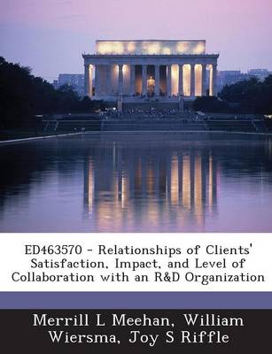 Book cover for Ed463570 - Relationships of Clients' Satisfaction, Impact, and Level of Collaboration with an R&d Organization