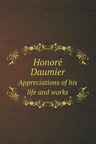 Cover of Honore&#769; Daumier Appreciations of his life and works