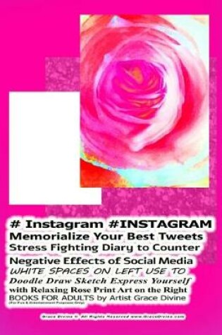 Cover of # Instagram #INSTAGRAM Memorialize Your Best Tweets Stress Fighting Diary to Counter Negative Effects of Social Media WHITE SPACES ON LEFT USE TO Doodle Draw Sketch Express Yourself