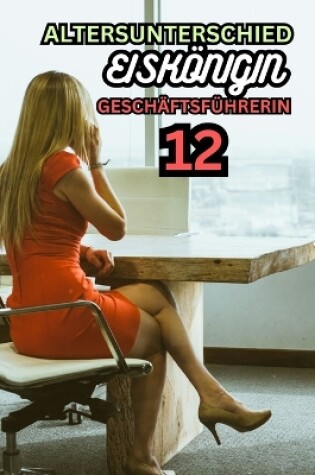 Cover of Altersunterschied Eiskönigin Geschäftsführerin 12