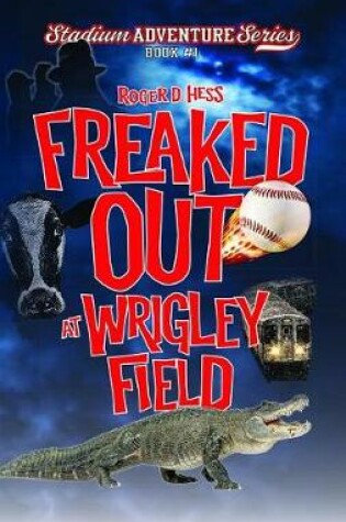 Cover of Freaked Out at Wrigley Field