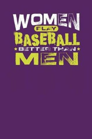 Cover of Women Play Baseball Better Than Men