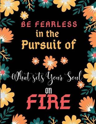 Book cover for Be Fearless in the Pursuit of What Sets Your Soul on Fire