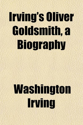 Book cover for Irving's Oliver Goldsmith, a Biography