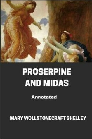 Cover of Proserpine and Midas Annotated