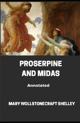 Book cover for Proserpine and Midas Annotated