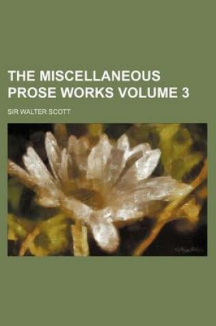 Cover of The Miscellaneous Prose Works Volume 3