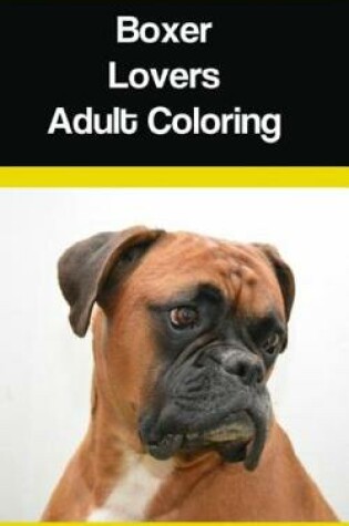 Cover of Boxer Lovers Adult Coloring