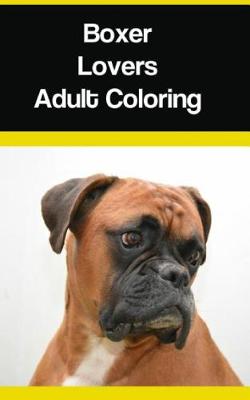 Book cover for Boxer Lovers Adult Coloring