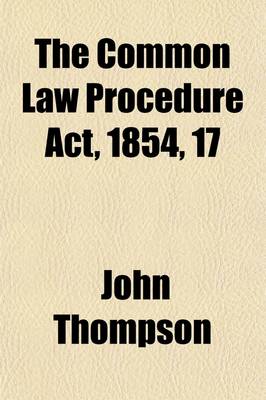 Book cover for The Common Law Procedure ACT, 1854, 17 & 18 Vict. C.125