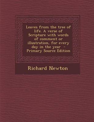 Book cover for Leaves from the Tree of Life. a Verse of Scripture with Words of Comment or Illustration, for Every Day in the Year - Primary Source Edition