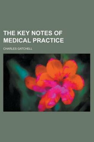 Cover of The Key Notes of Medical Practice