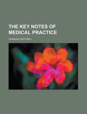 Book cover for The Key Notes of Medical Practice