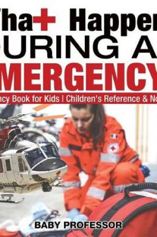 Cover of What Happens During an Emergency? Emergency Book for Kids Children's Reference & Nonfiction