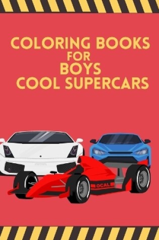 Cover of Coloring Books For Boys Cool SuperCars