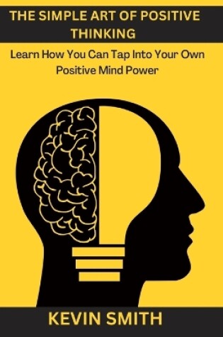 Cover of The Simple Art Of Positive Thinking