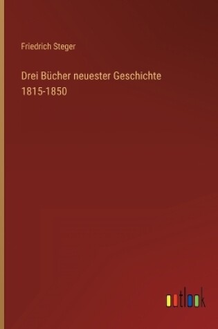 Cover of Drei Bücher neuester Geschichte 1815-1850