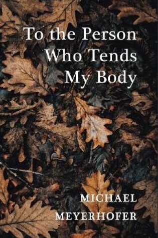 Cover of To the Person Who Tends My Body