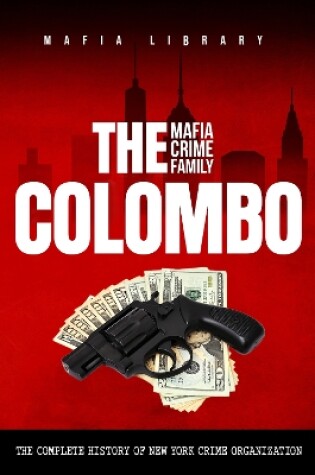 Cover of The Colombo Mafia Crime Family