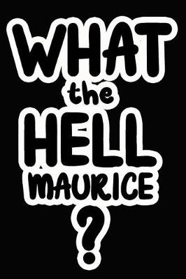 Book cover for What the Hell Maurice?