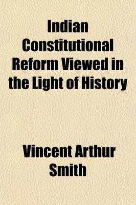 Book cover for Indian Constitutional Reform Viewed in the Light of History