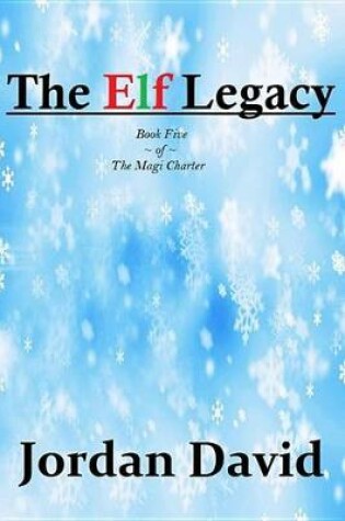 Cover of The Elf Legacy - Book Five of the Magi Charter