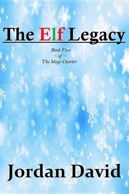 Book cover for The Elf Legacy - Book Five of the Magi Charter