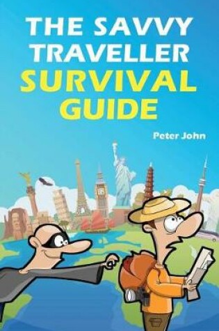 Cover of The Savvy Traveller Survival Guide