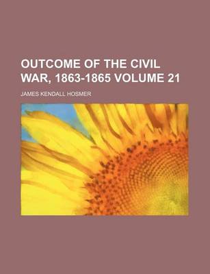 Book cover for Outcome of the Civil War, 1863-1865 Volume 21