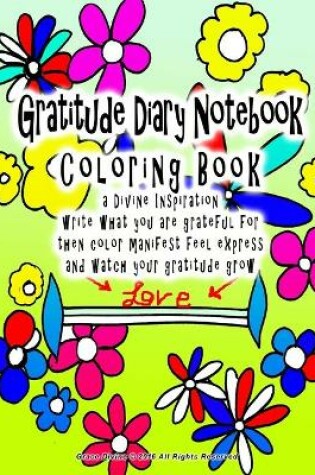 Cover of Gratitude Diary Notebook Coloring Book a Divine Inspiration write what you are grateful for then color manifest feel express and watch your gratitude grow