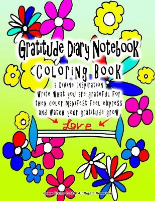 Book cover for Gratitude Diary Notebook Coloring Book a Divine Inspiration write what you are grateful for then color manifest feel express and watch your gratitude grow