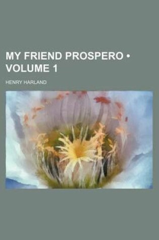 Cover of My Friend Prospero (Volume 1)