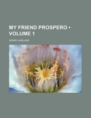 Book cover for My Friend Prospero (Volume 1)