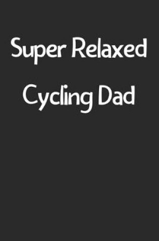 Cover of Super Relaxed Cycling Dad