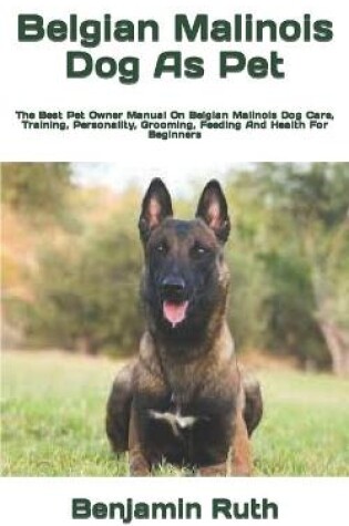 Cover of Belgian Malinois Dog As Pet