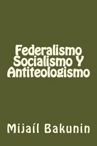 Cover of Federalismo, Socialismo Y Antiteologismo