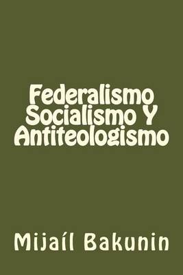 Book cover for Federalismo, Socialismo Y Antiteologismo