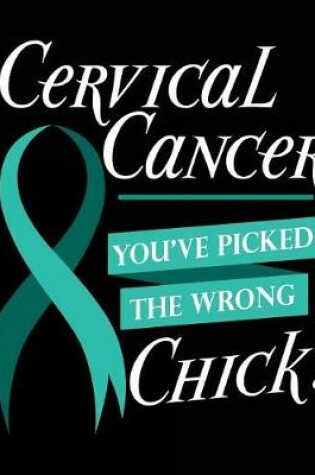 Cover of Cervical Cancer You've Picked The Wrong Chick!