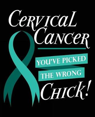 Book cover for Cervical Cancer You've Picked The Wrong Chick!