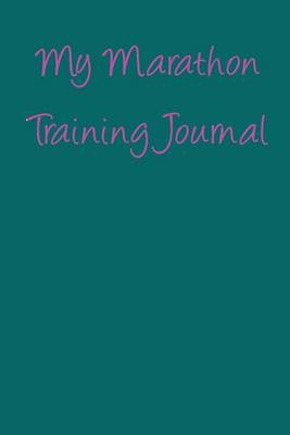 Book cover for My Marathon Training Journal