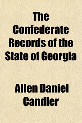 Book cover for The Confederate Records of the State of Georgia (Volume 1)