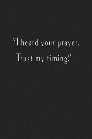 Cover of I Heard Your Prayer Trust My Timing