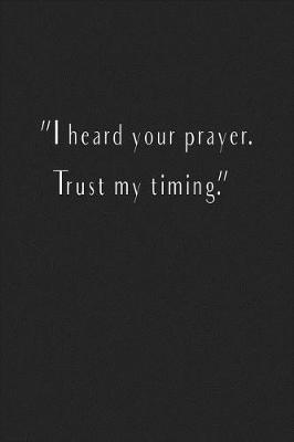 Book cover for I Heard Your Prayer Trust My Timing