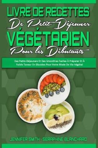 Cover of Livre De Recettes De Petit-Dejeuner Vegetarien Pour Les Debutants