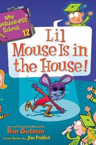 Cover of My Weirder-Est School #12: Lil Mouse is in the House!