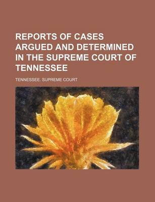 Book cover for Reports of Cases Argued and Determined in the Supreme Court of Tennessee (Volume 116)