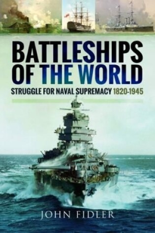 Cover of Battleships of the World: Struggle for Naval Supremacy 1820 - 1945